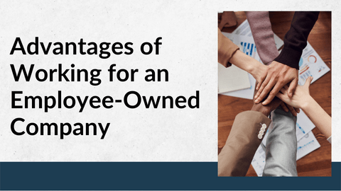 Advantages of Working for an Employee-Owned Company